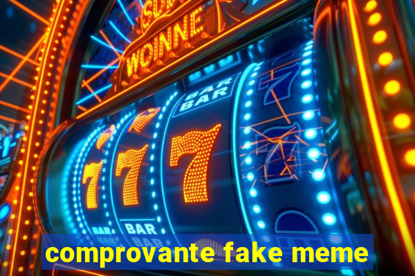 comprovante fake meme